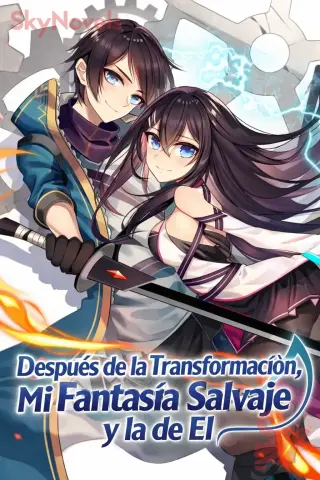 Después de la Transformación, Mi Fantasía Salvaje y la de El (Novela)