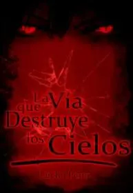 La Vía Que Destruye Los Cielos (Novela)